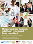 Pictured: Cover of Advancing Employment Opportunities for California’s Foster Care and Justice-Involved Youth